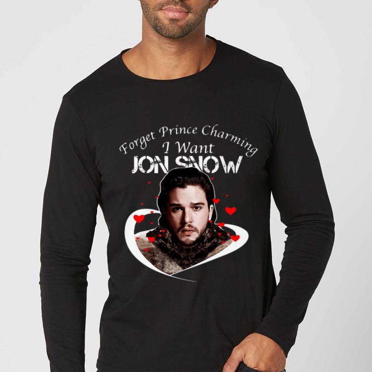 Awesome Game of Thrones Forget Prince Charming I Want Jon Snow shirt 4 - Awesome Game of Thrones Forget Prince Charming I Want Jon Snow shirt