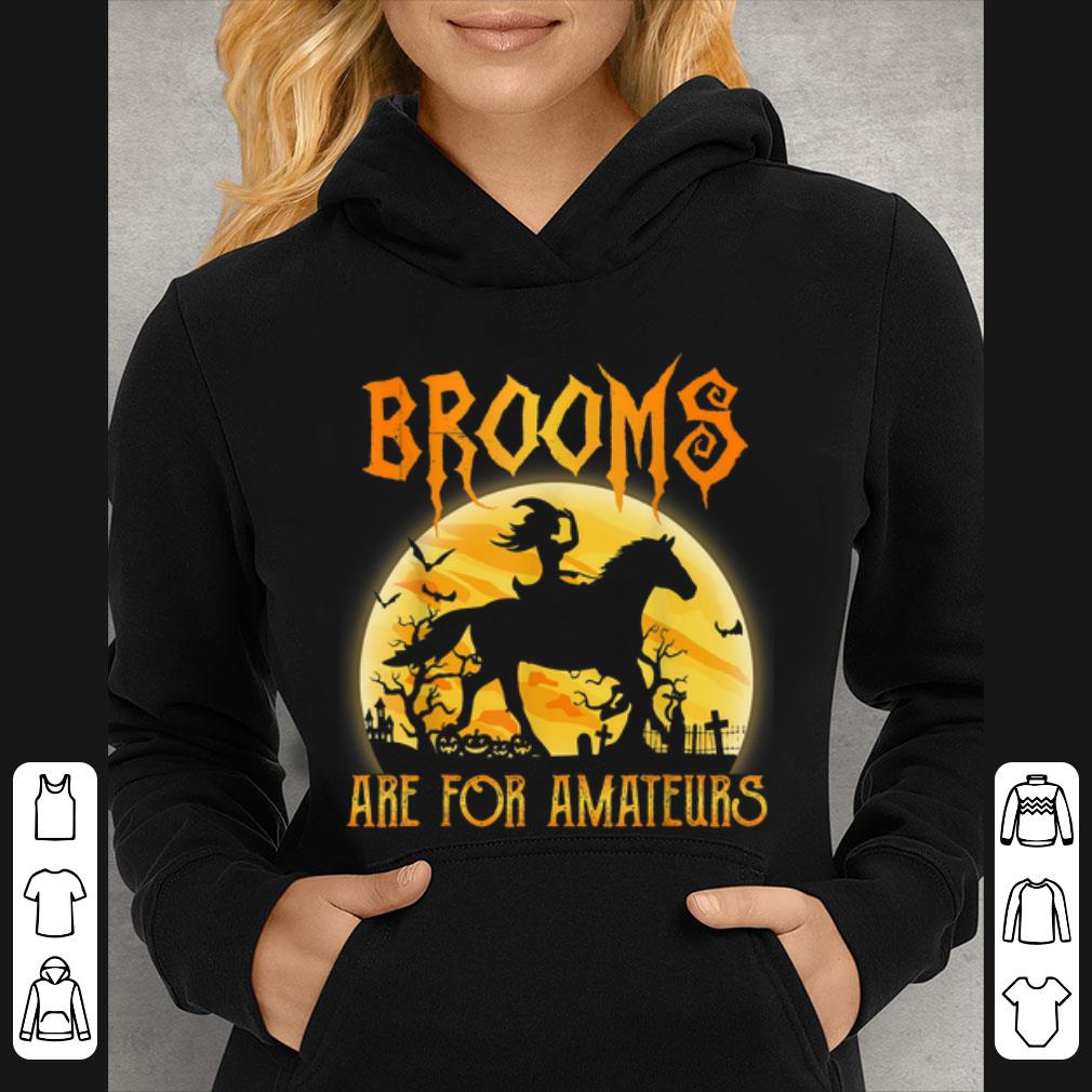 Awesome Halloween Horse Riding Brooms Are For Amateurs shirt 4 - Awesome Halloween Horse Riding Brooms Are For Amateurs shirt