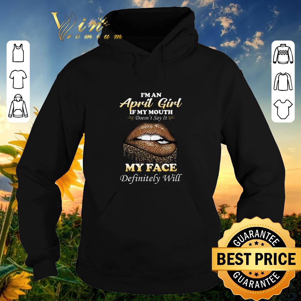 Awesome Lip leopard i'm an april girl if my mouth doesn't say it my face shirt sweater Awesome Lip leopard i m an april girl if my mouth doesn t say it my face shirt sweater 4 - Awesome Lip leopard i'm an april girl if my mouth doesn't say it my face shirt sweater
