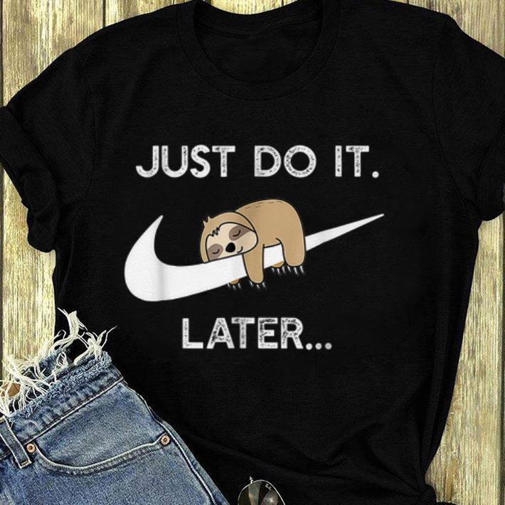 Awesome Nike Do It Later Sleepy Sloth Lazy Sloth Lover shirt 4 - Awesome Nike Do It Later Sleepy Sloth Lazy Sloth Lover shirt