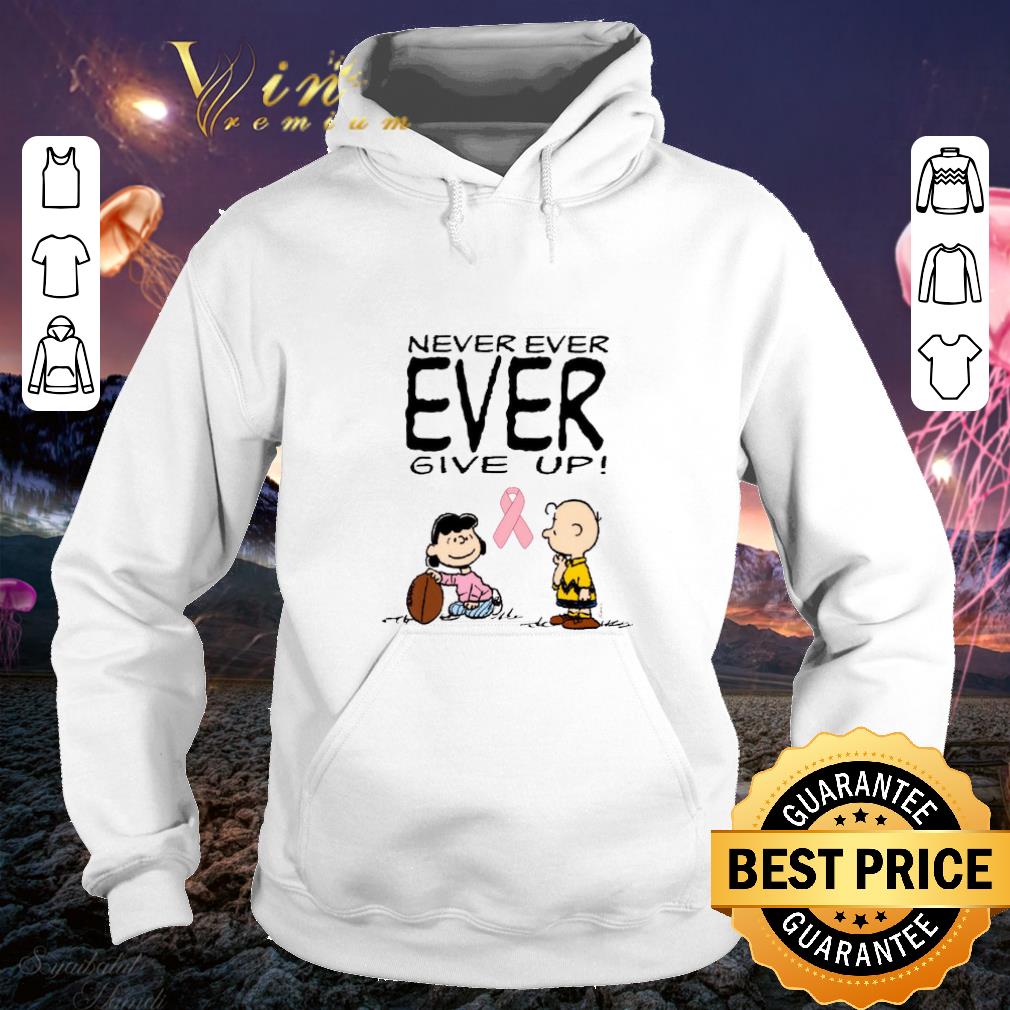 Charlie Brown Lucy Never ever give up Breast Cancer Awareness shirt Charlie Brown Lucy Never ever give up Breast Cancer Awareness shirt 4 - Charlie Brown Lucy Never ever give up Breast Cancer Awareness shirt