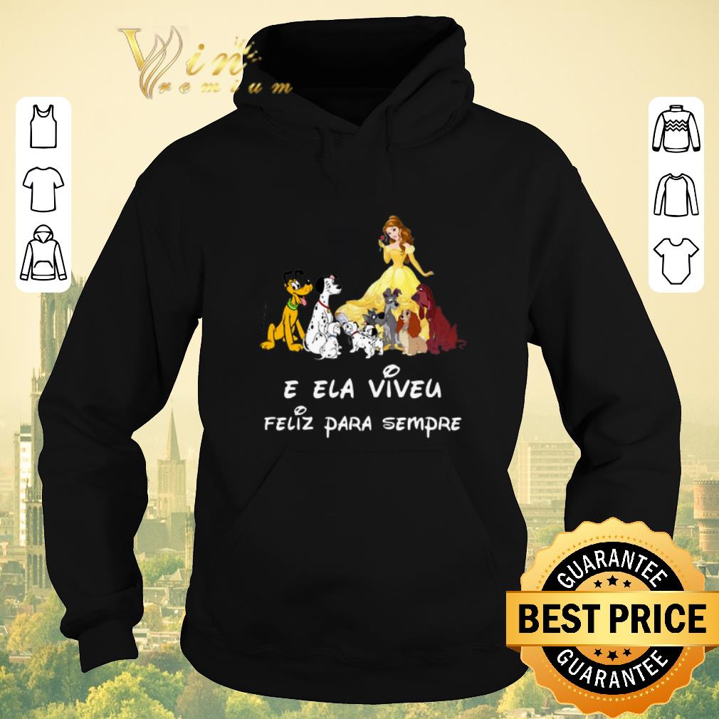 Funny Belle and dogs E Ela Viveu Feliz Para Sempre shirt sweater 4 - Funny Belle and dogs E Ela Viveu Feliz Para Sempre shirt sweater