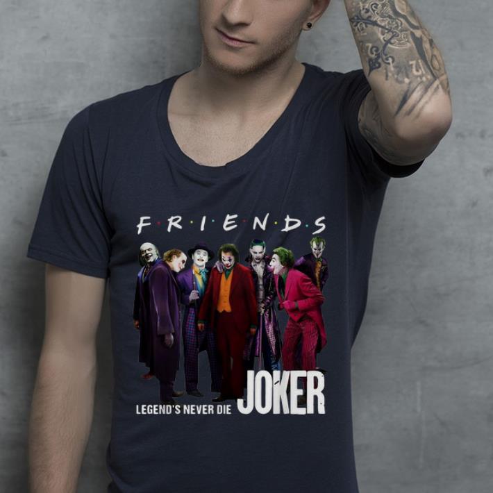 Funny Friends Legends Never Die Joker shirt 4 - Funny Friends Legends Never Die Joker shirt