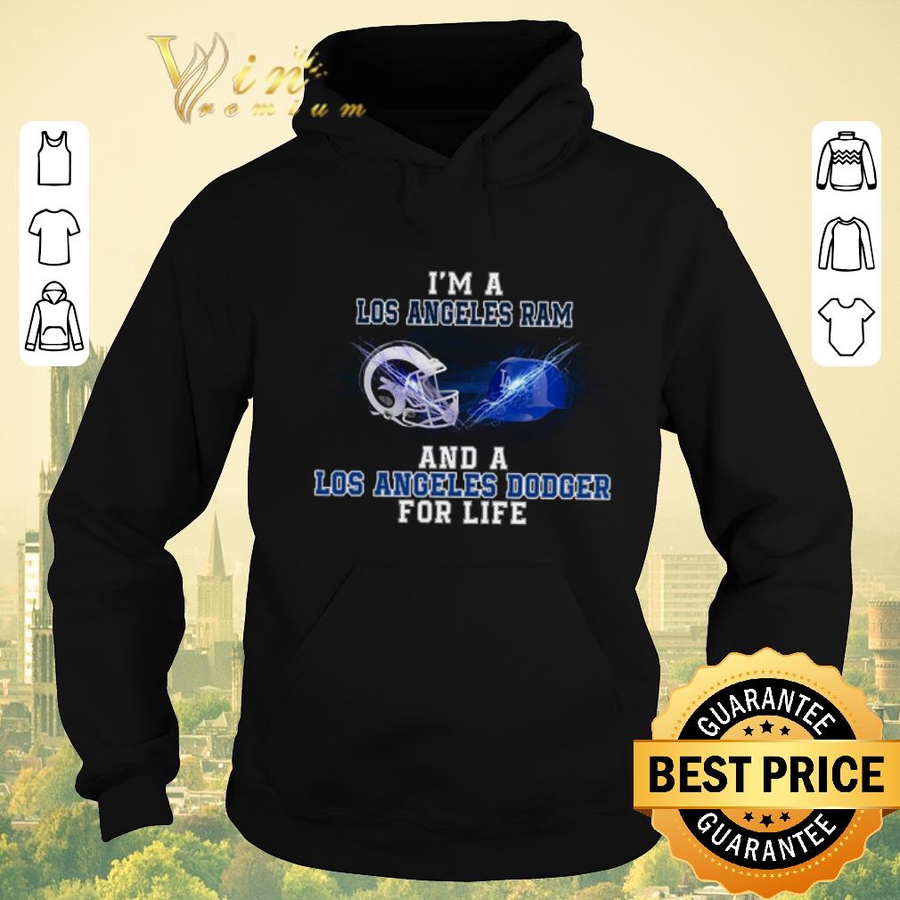 Funny I'm a Los Angeles Ram and a Los Angeles Dodger for life shirt sweater Funny I m a Los Angeles Ram and a Los Angeles Dodger for life shirt sweater 4 1 - Funny I'm a Los Angeles Ram and a Los Angeles Dodger for life shirt sweater