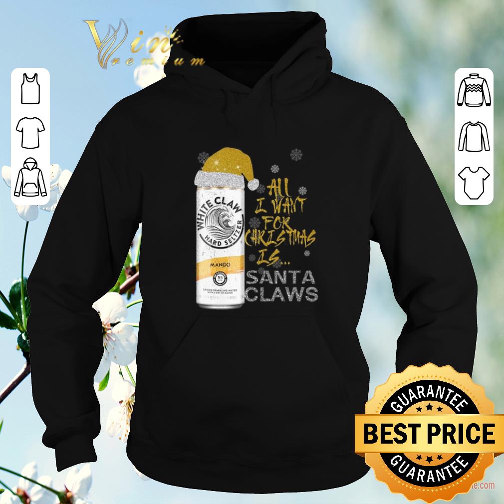 Hot All I Want For Christmas is Santa Claws White Claw Mango shirt sweater 4 - Hot All I Want For Christmas is Santa Claws White Claw Mango shirt sweater