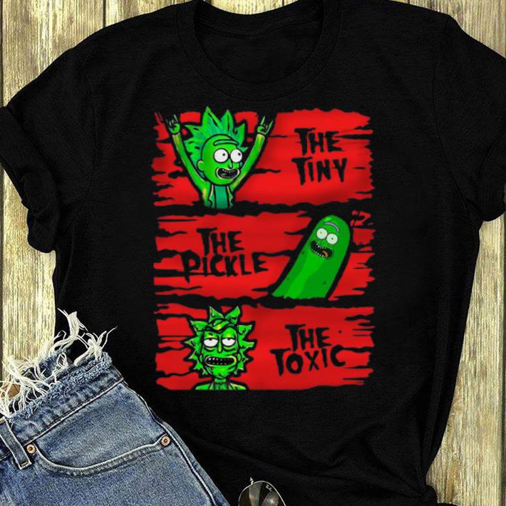 Hot Rick Sanchez The Tiny The Pickle The Toxic shirt 4 - Hot Rick Sanchez The Tiny The Pickle The Toxic shirt