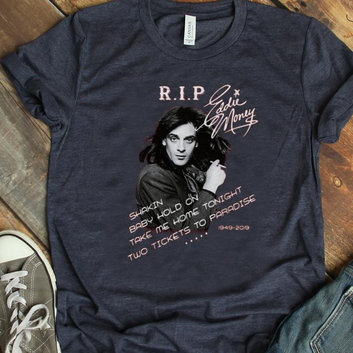 Hot Shakin Baby Hold On Take Me Home Rip Eddie Money 1949 2019 shirt 1 - Hot Shakin Baby Hold On Take Me Home Rip Eddie Money 1949-2019 shirt