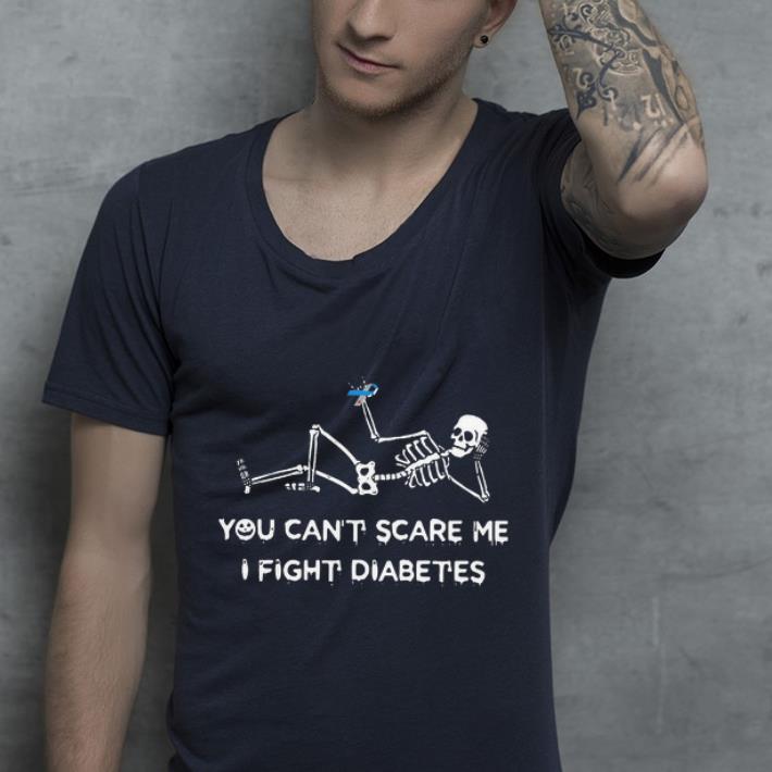 Hot You Can t Scare Me I Fight Diabetes Awareness Month Skeleton shirt 4 - Hot You Can't Scare Me I Fight Diabetes Awareness Month Skeleton shirt