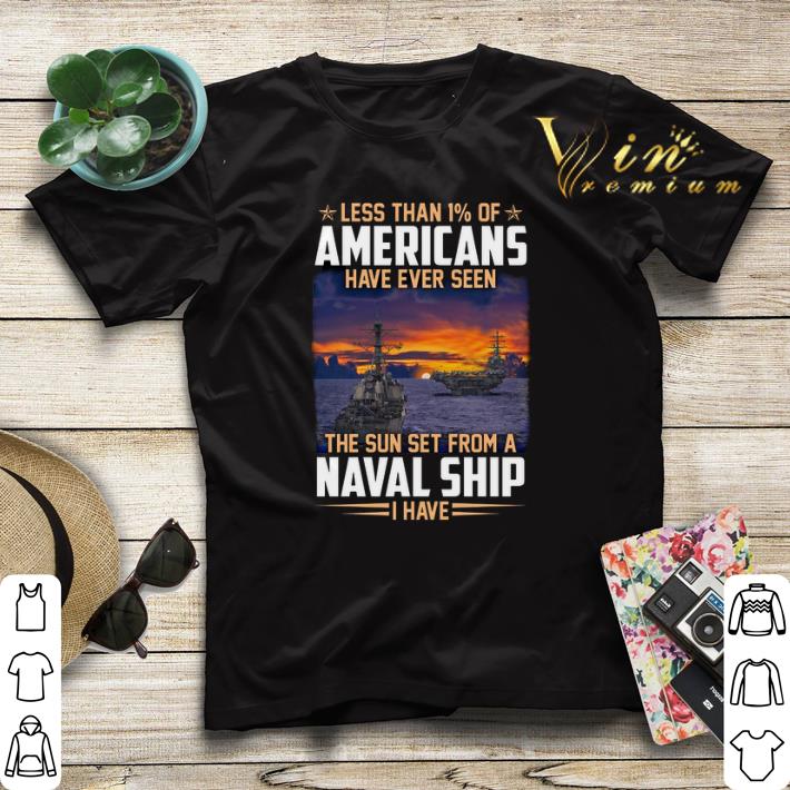 Less than 1 of Americans have ever seen the sun set Naval ship shirt sweater 4 - Less than 1% of Americans have ever seen the sun set Naval ship shirt sweater