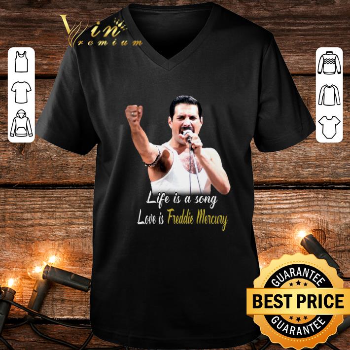 Life is a song love is Freddie Mercury shirt Life is a song love is Freddie Mercury shirt 4 - Life is a song love is Freddie Mercury shirt