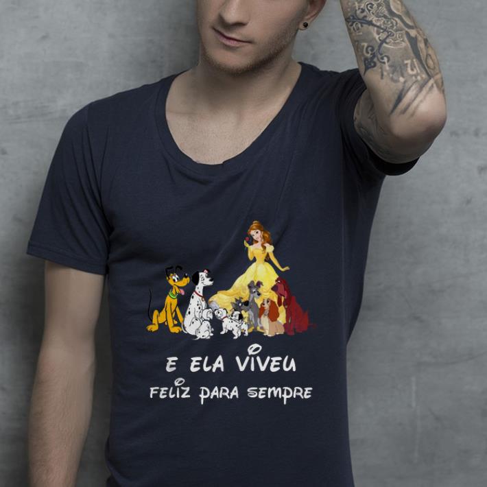 Nice Belle and Dogs E Ela Viveu Feliz Para Sempre shirt 4 - Nice Belle and Dogs E Ela Viveu Feliz Para Sempre shirt