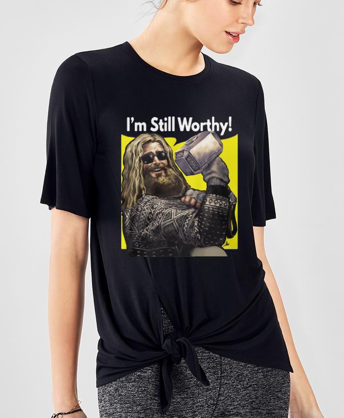 Nice I m Still Worthy Avengers Endgame Thor Fat shirt 4 - Nice I'm Still Worthy Avengers Endgame Thor Fat shirt