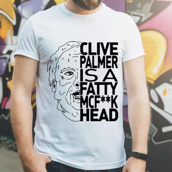 Nice Jordan Shanks Clive Palmer Is A Fatty Mcfuck Head shirt 4 - Nice Jordan Shanks Clive Palmer Is A Fatty Mcfuck Head shirt