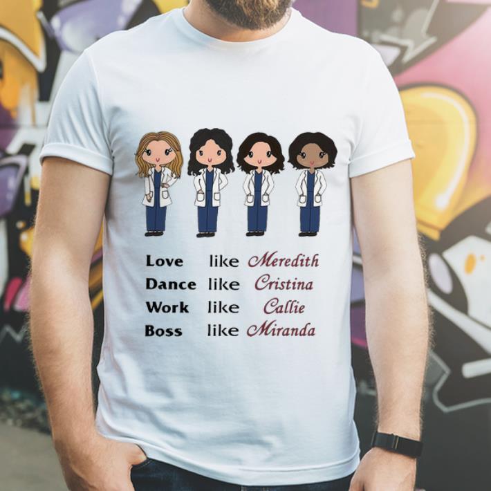 Nice Love Like Meredith Dance Like Cristina Boss Like Miranda shirt 4 - Nice Love Like Meredith Dance Like Cristina Boss Like Miranda shirt
