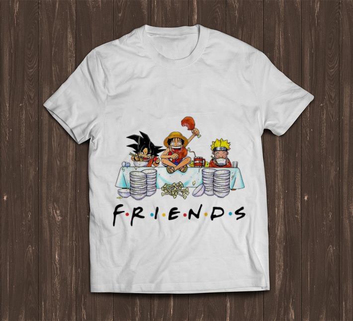Nice Luffy Naruto Songoku Friends shirt 1 - Nice Luffy Naruto Songoku Friends shirt