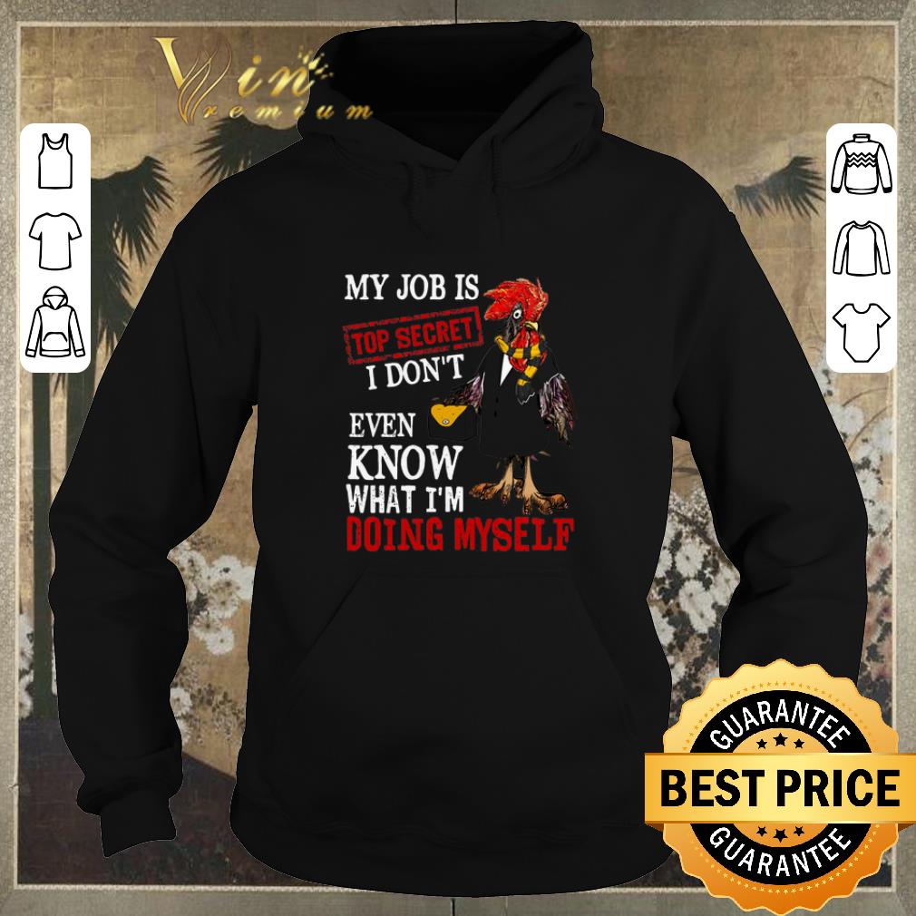 Nice My job is top secret i don t even know what i m doing myself shirt sweater 4 - Nice My job is top secret i don't even know what i'm doing myself shirt sweater