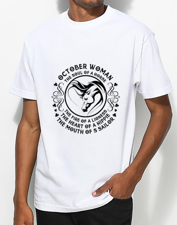 Nice October Woman The Soul Of A Horse The Fire Of A Lioness The Heart Of A Hippie The Mouth Of Sailor shirt 4 - Nice October Woman The Soul Of A Horse The Fire Of A Lioness The Heart Of A Hippie The Mouth Of Sailor shirt