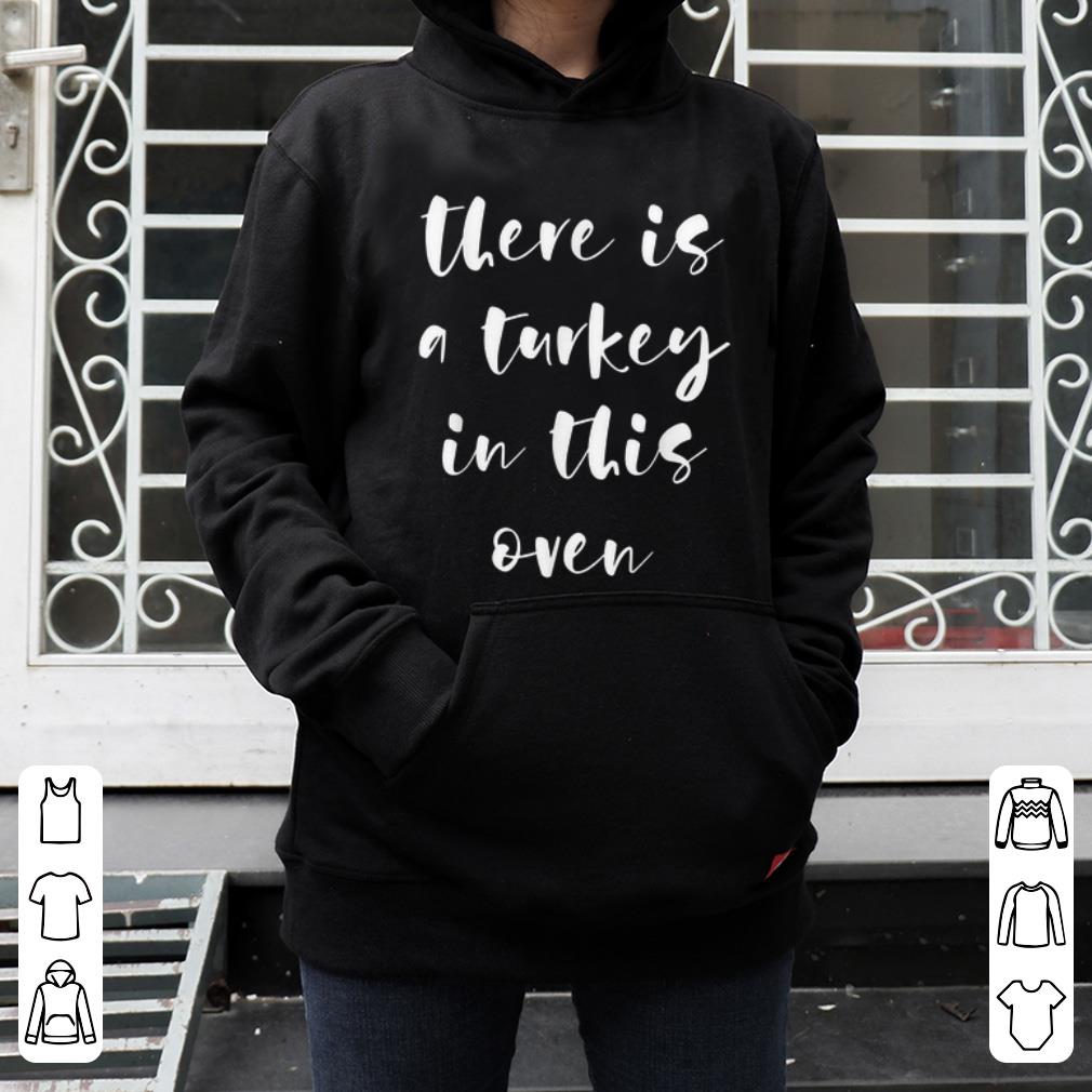 Nice There Is A Turkey In This Oven Pregnant Thanksgiving shirt 4 - Nice There Is A Turkey In This Oven Pregnant Thanksgiving shirt