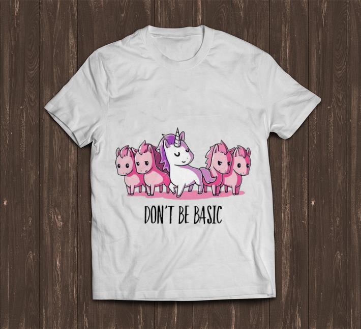 Nice Unicorns Don t Be Basic shirt 1 - Nice Unicorns Don’t Be Basic shirt