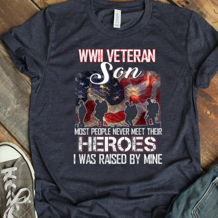 Nice WWII Veteran Son Most People Never Meet Their Heroes shirt 1 - Nice WWII Veteran Son Most People Never Meet Their Heroes shirt