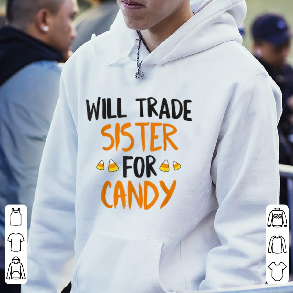 Nice Will Trade Sister For Candy Halloween Brother Boys shirt 4 - Nice Will Trade Sister For Candy Halloween Brother Boys shirt