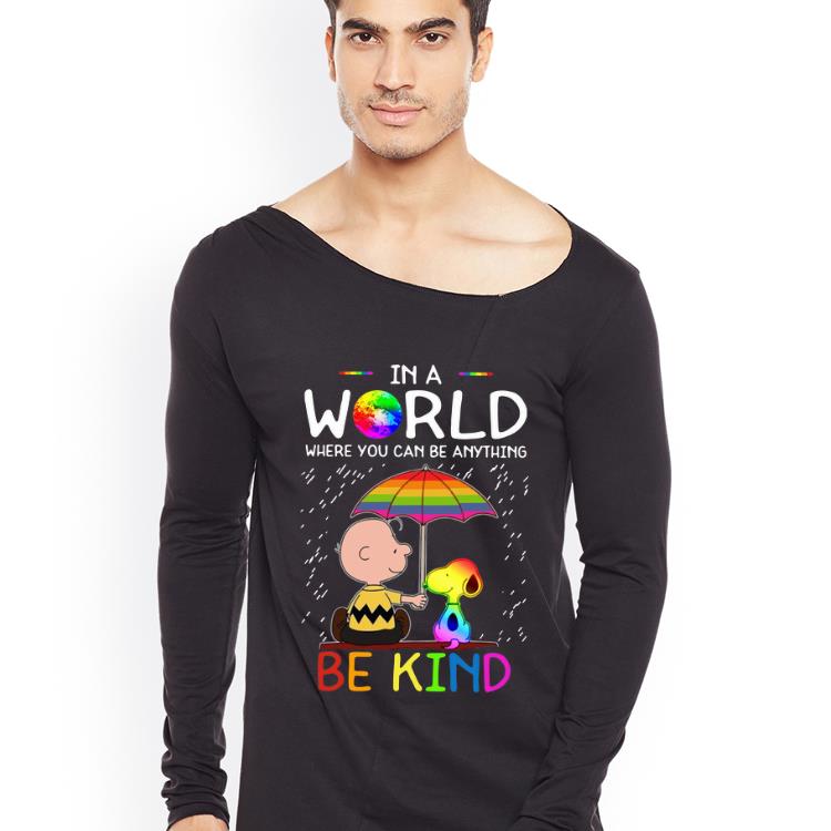 Official Charlie Brown Snoopy In A World Where You Can Be Anything Be Kind LGBT shirt 4 - Official Charlie Brown Snoopy In A World Where You Can Be Anything Be Kind LGBT shirt
