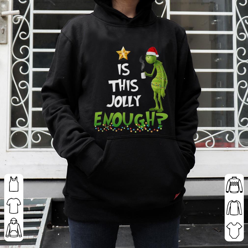 Official Grinch Is This Jolly Enough Christmas shirt 4 - Official Grinch Is This Jolly Enough Christmas shirt