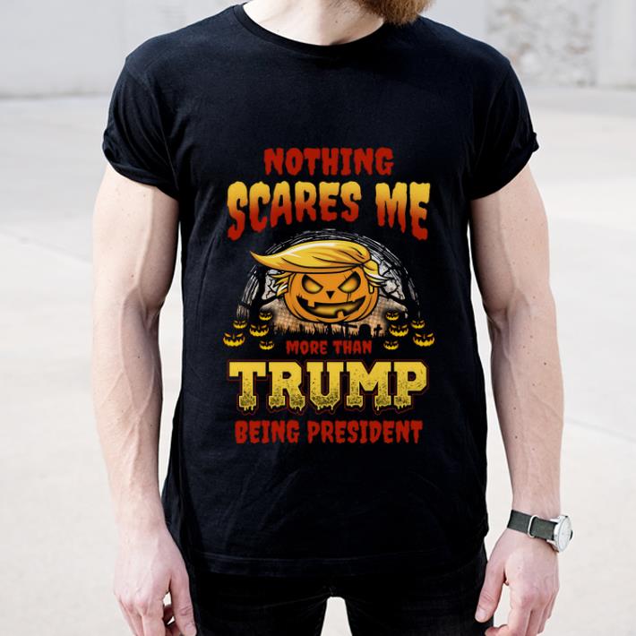 Official Halloween Nothing Scares Me More Than Trump Being President shirt 4 - Official Halloween Nothing Scares Me More Than Trump Being President shirt