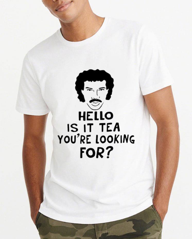 Official Hello Is It Tea You re Looking For shirt 4 - Official Hello Is It Tea You're Looking For shirt