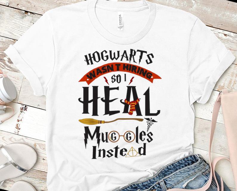 Official Hogwarts Wasn t Hiring So I Heal Muggles Instead Harry Potter shirt 1 - Official Hogwarts Wasn't Hiring So I Heal Muggles Instead Harry Potter shirt