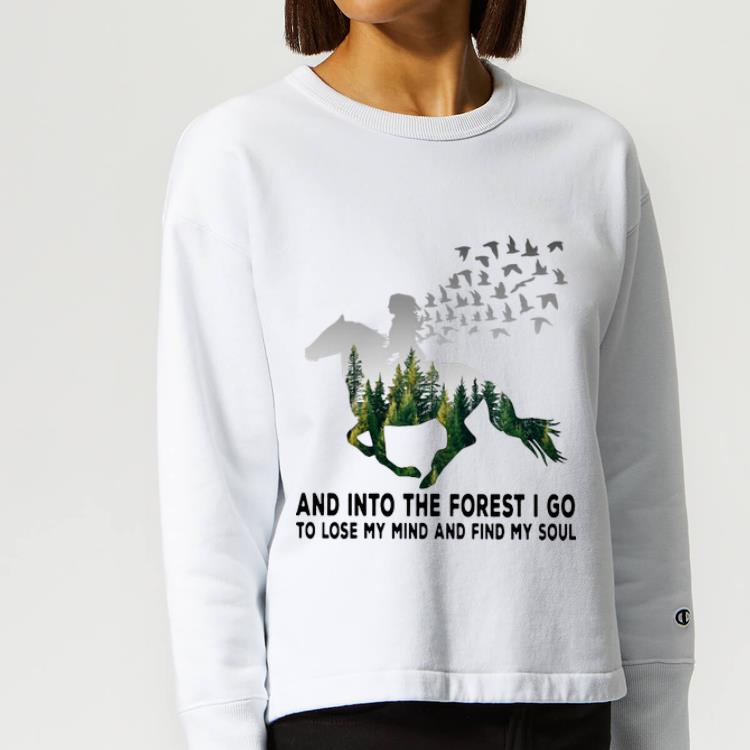 Official Horse And Into The Forest I Go To Lose My Mind And Find My Soul shirt 4 - Official Horse And Into The Forest I Go To Lose My Mind And Find My Soul shirt