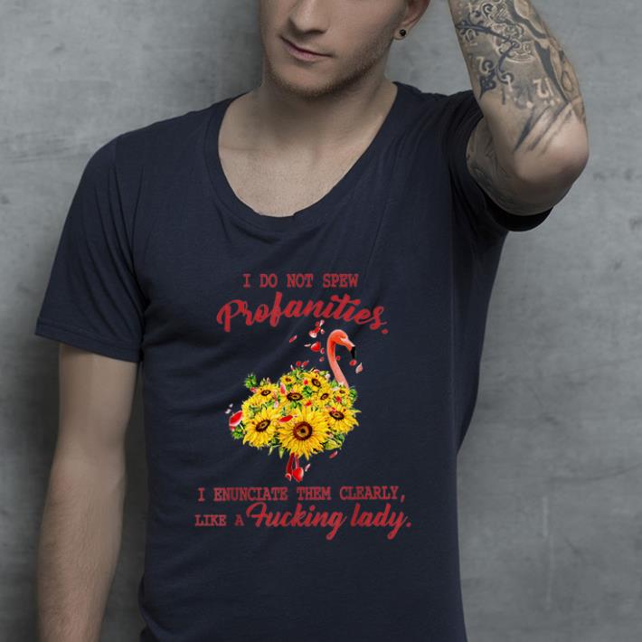 Official I Do Not Spew Profanities I Enunciate Them Clearly Like A Fucking Lady Flamingo shirt 4 - Official I Do Not Spew Profanities I Enunciate Them Clearly Like A Fucking Lady Flamingo shirt