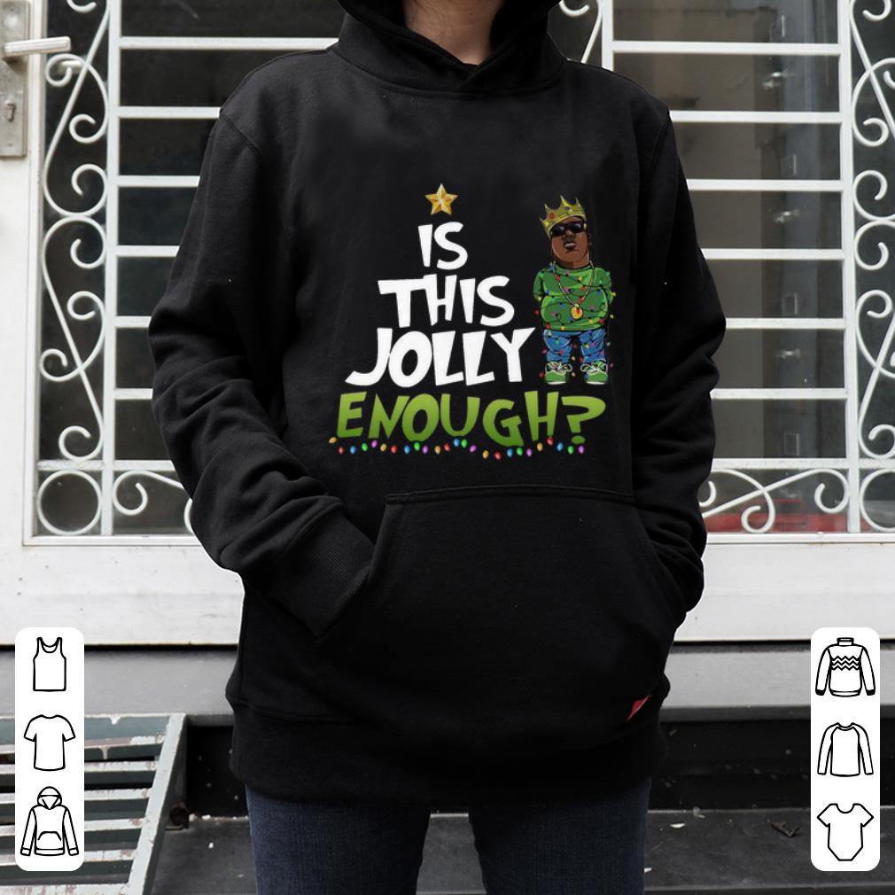Official Is This Jolly Enough Christmas King Biggie shirt 4 - Official Is This Jolly Enough Christmas King Biggie shirt
