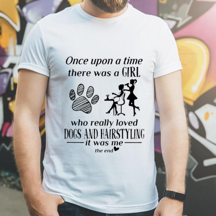 Official Once Upon A Time There Was A Girl Loved Dogs And Hairstyling shirt 4 - Official Once Upon A Time There Was A Girl Loved Dogs And Hairstyling shirt