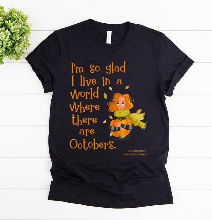 Official So Glad For October Anne of Green Gables Fall Quote shirt 1 - Official So Glad For October Anne of Green Gables Fall Quote shirt
