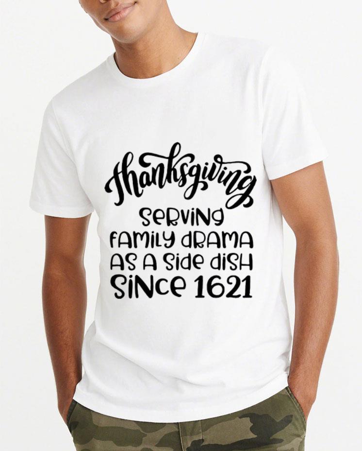 Official Thanksgiving Serving Family Drama As A Side Dish Since 1621 shirt 4 - Official Thanksgiving Serving Family Drama As A Side Dish Since 1621 shirt