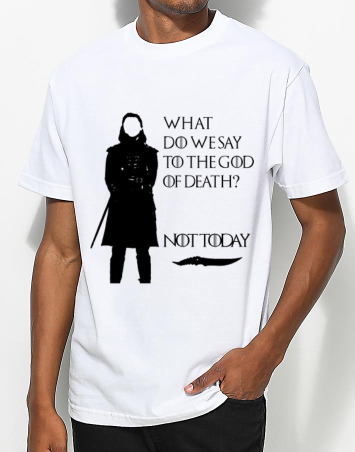Official What Do We Say To The God Of Death Not Today Arya Stark GOT shirt 4 - Official What Do We Say To The God Of Death Not Today Arya Stark GOT shirt