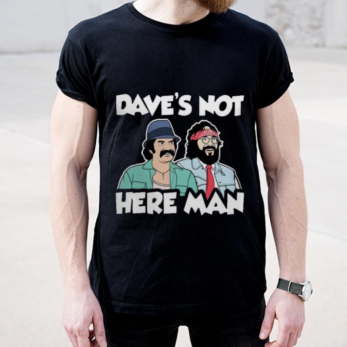 Original Dave s Not Here Man Cheech And Chong shirt 4 - Original Dave’s Not Here Man Cheech And Chong shirt