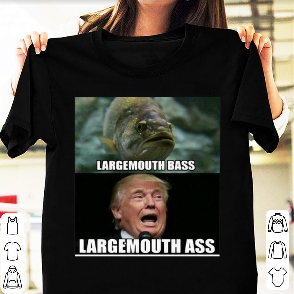 Original Fish Largemouth Bass Trump Largemouth Ass shirt 1 - Original Fish Largemouth Bass Trump Largemouth Ass shirt