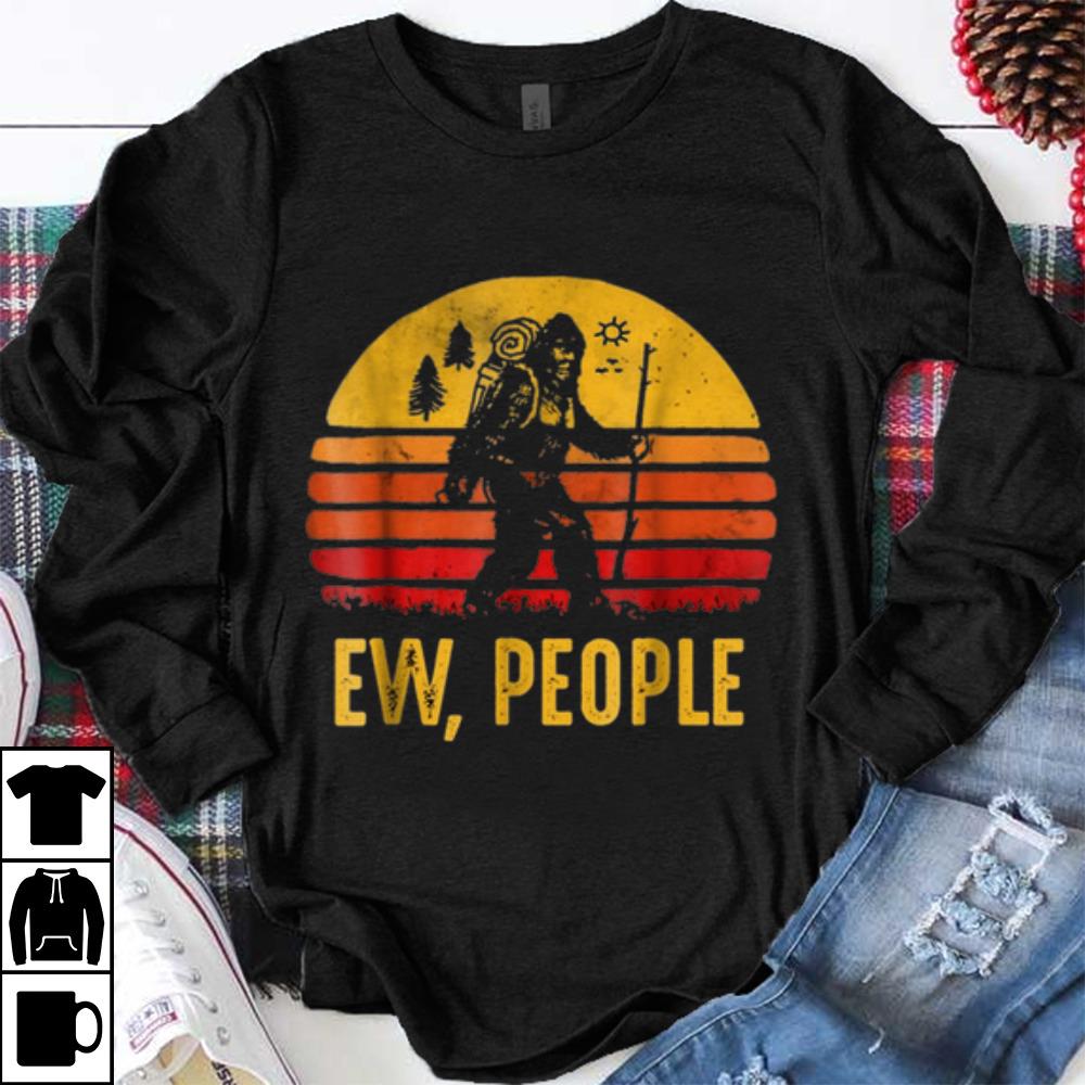 Original Funny Retro Bigfoot Ew People Gift for Women Men shirt 1 - Original Funny Retro Bigfoot Ew People Gift for Women Men shirt