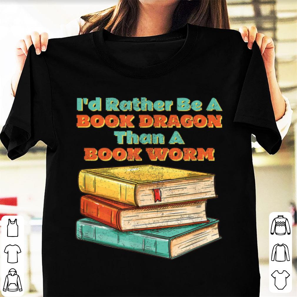 Original I d Rather Be A Book Dragon Than A Book Worm shirt 1 1 - Original I'd Rather Be A Book Dragon Than A Book Worm shirt