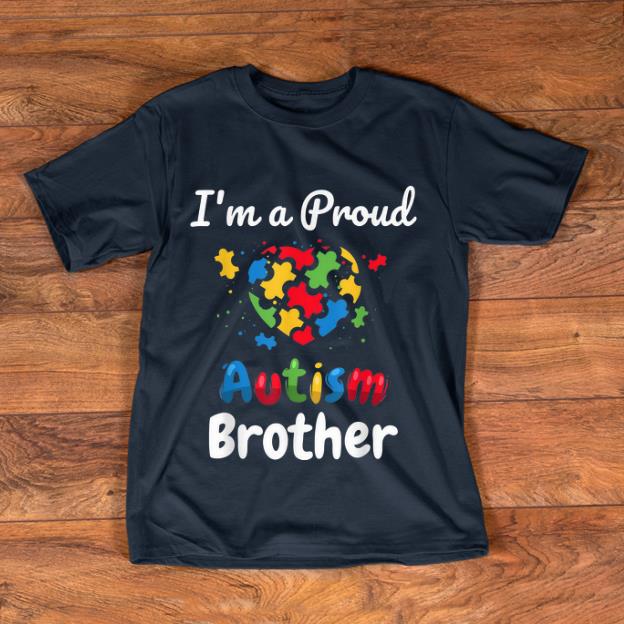 Original I m A Proud Autism Brother shirt 1 - Original I'm A Proud Autism Brother shirt