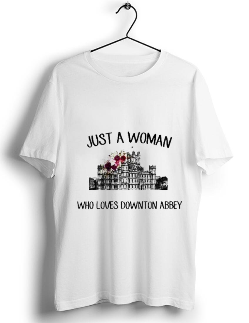 Original Just a woman who loves downton Abbey shirt 1 - Original Just a woman who loves downton Abbey shirt