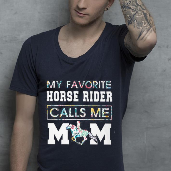 Original My Favorite Horse Rider Calls Me Mom Floral shirt 4 - Original My Favorite Horse Rider Calls Me Mom Floral shirt