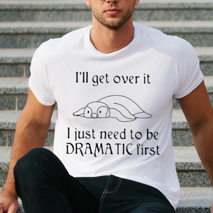 Original Penguin I ll Get Over It I Just Need To Be Dramatic First shirt 4 - Original Penguin I’ll Get Over It I Just Need To Be Dramatic First shirt