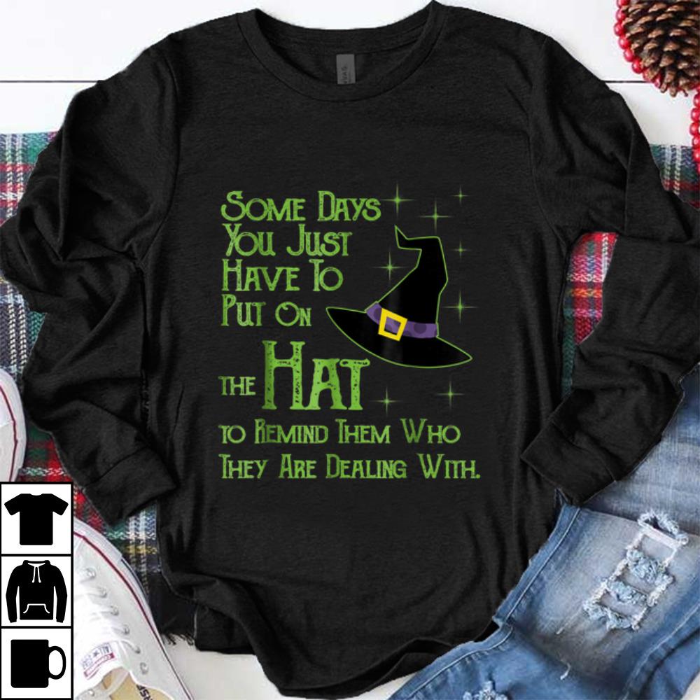 Original Some days you have to put on the Hat Halloween Witch shirt 1 - Original Some days you have to put on the Hat - Halloween Witch shirt