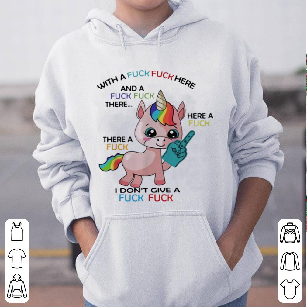 Original Unicorn With A Fuck Fuck Here I Don t Give A Fuck Fuck shirt 4 - Original Unicorn With A Fuck Fuck Here I Don't Give A Fuck Fuck shirt