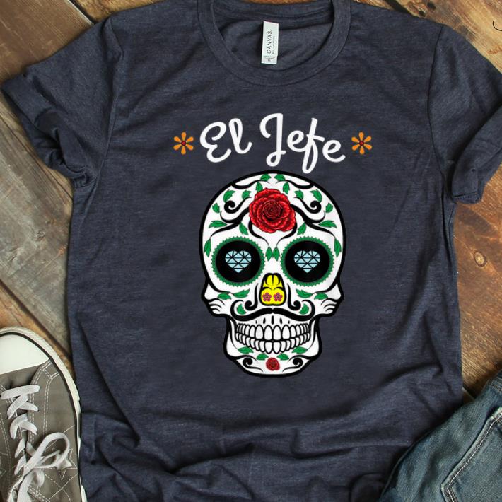 Original Yo Soy El Jefe Dia De Los Muertos Day Of The Dead shirt 1 - Original Yo Soy El Jefe Dia De Los Muertos Day Of The Dead shirt