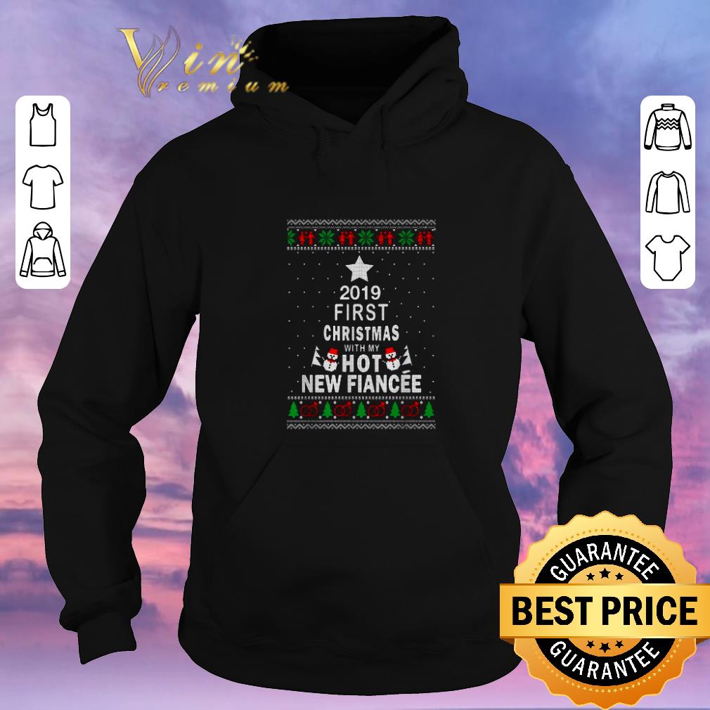 Premium 2019 First Christmas With My Hot New Fiance shirt sweater 4 - Premium 2019 First Christmas With My Hot New Fiance shirt sweater