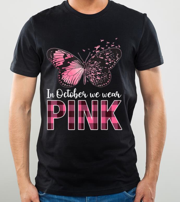 Premium Butterfly In October We Wear Pink Breast Cancer Awareness shirt 4 - Premium Butterfly In October We Wear Pink Breast Cancer Awareness shirt